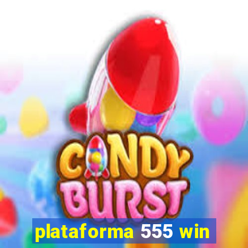 plataforma 555 win